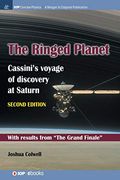 The Ringed Planet, Second Edition: Cassini'S Voyage of Discovery at Saturn (Iop Concise Physics) (en Inglés)