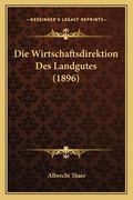 Die Wirtschaftsdirektion Des Landgutes (1896) (en Alemán)