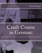 Crash Course in German: : The Quickest Way to Learn Essential German (en Inglés)