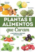 Plantas e Alimentos Que Curam (en Portugués)