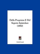 Della Proprieta E Del Segreto Epistolare (1890) (en Italiano)