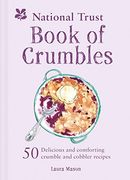 National Trust Book of Crumbles: 60 Delicious and Comforting Crumble and Cobbler Recipes (en Inglés)