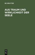 Aus Traum und Wirklichkeit der Seele (en Alemán)
