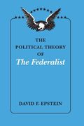 The Political Theory of the Federalist (en Inglés)
