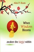 When Wisdom Blooms: Awaken The Sage Within
