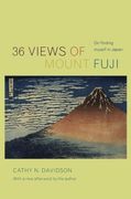 36 views of mount fuji,on finding myself in japan