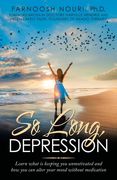 So Long, Depression: Learn What Is Keeping You Unmotivated and How You Can Alter Your Mood Without Medication (en Inglés)