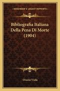 Bibliografia Italiana Della Pena Di Morte (1904) (en Italiano)
