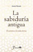 La Sabiduría Antigua. El Camino a la Vida Eterna