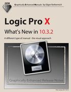 Logic Pro X - What's New in 10.3.2: A different type of manual - the visual approach (en Inglés)
