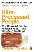 Ultra-Processed People: Why do we all eat Stuff That Isn’T Food … and why Can’T we Stop?