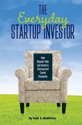 The Everyday Startup Investor: How Regular Folks Can Invest in Startups and Create Prosperity (en Inglés)