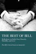 The Best of Bill: Reflections on Faith, Fear, Honesty, Humility, and Love [Soft Cover ] (en Inglés)