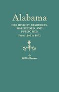 Alabama: Her History, Resources, War Record, and Public Men from 1540 to 1872 (en Inglés)