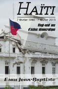 Haïti 7 février 1986 - 7 février 2015: Vingt-neuf ans d'échec démocratique (en Francés)