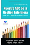 Nuestro abc de la Gestión Enfermera: Ideas Para la Gestión Enfermera Profesional