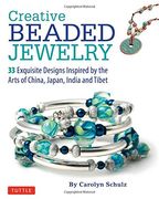 Creative Beaded Jewelry: 33 Exquisite Designs Inspired by the Arts of China, Japan, India and Tibet (en Inglés)