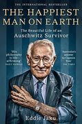 The Happiest man on Earth: The Beautiful Life of an Auschwitz Survivor (en Inglés)