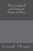 The Original and Present State of Man (en Inglés)