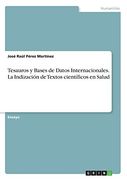 Tesauros y Bases de Datos Internacionales. La Indización de Textos Científicos en Salud