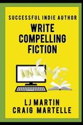 Write Compelling Fiction: Tips, Tricks, & Hints with Examples to Strengthen Your Prose (en Inglés)