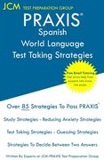 PRAXIS Spanish World Language - Test Taking Strategies: PRAXIS 5195 - Free Online Tutoring - New 2020 Edition - The latest strategies to pass your exa (en Inglés)