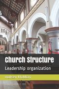 Church Structure: Leadership organization (en Inglés)