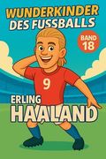 Wunderkinder des Fußballs: Erling Haaland (en Alemán)