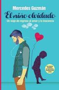 El Niño Olvidado: Un viaje de regreso al amor y la inocencia (Spanish Edition)