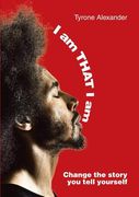 I am THAT I am: Change the story you tell yourself (en Inglés)