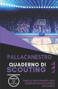 Pallacanestro. Quaderno Di Scouting: Tabelle per scrivere i dati osservati di giocatori e giocatrici (in Italian)