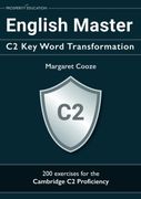 English Master c2 key Word Transformation: 20 Practice Tests for the Cambridge c2 Proficiency: 200 Test Questions With Answer Keys 
