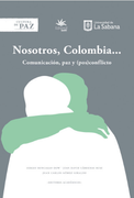 Nosotros, Colombia. Comunicación, paz y (Pos)Conflicto