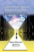 Strategic Data Warehousing: Achieving Alignment With Business