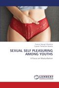 Sexual Self Pleasuring Among Youths: A Focus on Masturbation