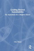Leading Beyond Sustainability: Six Aspirations for a Brighter Future