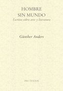 Hombre sin mundo. Escritos sobre arte y literatura