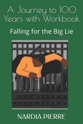 A Journey to 100 Years with Workbook: Falling for the Big Lie (en Inglés)