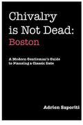 Chivalry Is Not Dead: Boston - Saporiti, Adrien - Thumbs Up Publishing