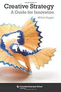 Creative Strategy: A Guide for Innovation (Columbia Business School Publishing) 