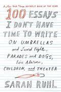100 Essays I Don't Have Time to Write (en Inglés)