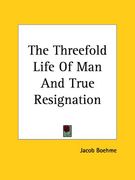 the threefold life of man and true resignation (en Inglés)