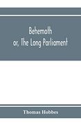 Behemoth; Or, the Long Parliament (en Inglés)