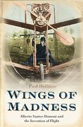 Wings of Madness: Alberto Santos-Dumont and the Invention of Flight (en Inglés)