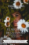 El Secreto de la Esposa: 100 Meditaciones Para que el Cambie