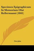 Specimen Epigraphicum In Memoriam Olai Kellermanni (1841) (en Latin)