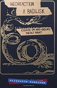 Neoreaction a Basilisk: Essays on and Around the Alt-Right (en Inglés)