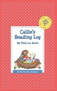 Callie's Reading Log: My First 200 Books (Gatst) (Grow a Thousand Stories Tall) 