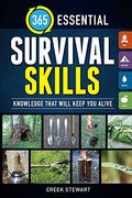 365 Essential Survival Skills: Knowledge That Will Keep You Alive (en Inglés)