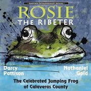 Rosie the Ribeter: The Celebrated Jumping Frog of Calaveras County (en Inglés)